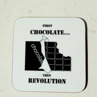 First Chocolate... Then Revolution - Coaster